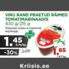 Allahindlus - VIRU RAND PRAETUD RÄIMED
TOMATIMARINAADIS
430 g/215 g