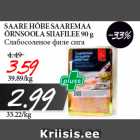 Allahindlus - SAARE HÕBE SAAREMAA
ÕRNSOOLA SIIAFILEE 90 g