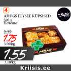 Allahindlus - ADUGS ELYSEE KÜPSISED -34%
500 g