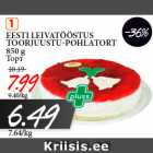 Allahindlus - EESTI LEIVATÖÖSTUS -36%
TOORJUUSTU-POHLATORT
850 g