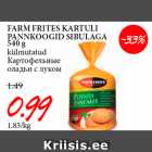 Allahindlus - FARM FRITES KARTULI
PANNKOOGID SIBULAGA
540 g