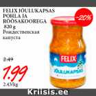 Allahindlus - FELIX JÕULUKAPSAS
POHLA JA
RÕÕSAKOOREGA
820 g