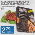 RANNAROOTSI TOORJUUSTUMURAKA TOORVORSTID 450 G