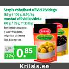 Allahindlus - Serpis rohelised oliivid kividega
185 g / 100 g, 8.50/kg;
mustad oliivid kivideta
170 g / 75 g, 11.33/kg