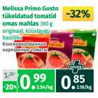 Allahindlus - Melissa Primo Gusto
tükeldatud tomatid
omas mahlas 390 g