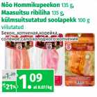 Allahindlus - Nõo Hommikupeekon 135 g,
Maasuitsu ribiliha 135 g,
külmsuitsutatud soolapekk 100 g