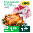 Allahindlus - Tallegg eestimaine
broiler, kg