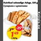 Allahindlus - Kuivikud sukaadiga Adugs, 500 g