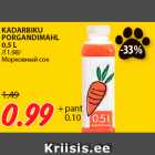 KADARBIKU
PORGANDIMAHL
0,5 L