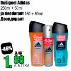 Allahindlus - Dušigeel Adidas
250ml + 50ml
ja deodorant 150 + 50ml
