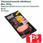 Viilutatud seasink välisfileest
Ehe, 120 g
