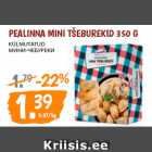 Allahindlus - PEALINNA MINI TŠEBUREKID 350 G