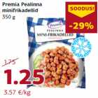 Allahindlus - Premia Pealinna
minifrikadellid
350 g