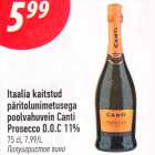 Itaalia kaitstud
päritolunimetusega
poolvahuvein Canti
Prosecco D.O.C 11%