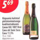 Allahindlus - Hispaania kaitstud
päritolunimetusega
kvaliteetvahuvein
Cavas Hill 1887 Brut
Cava või Semi Seco
Cava 11,5%