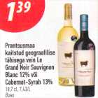 Prantsusmaa
kaitstud geograafilise tähisega vein Le
Grand Noir Sauvignon Blanc 12% või
Cabernet-Syrah 13%