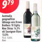 Allahindlus - Austraalia
geograafilise
tähisega vein Brown Brothers 18 Eighty
Nine Shiraz 14,5%
või Sauvignon Blanc
13,5%