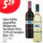 Allahindlus - Lõuna-Aafrika
geograafilise
tähisega vein
Two Oceans Shiraz 13,5% või Sauvignon Blanc 12%