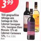 Allahindlus - Tšiili geograafilise
tähisega vein
Santiago de Chile
Cabernet Sauvignon
13%, Sauvignon Blanc Moscato 12% või
Cabernet-Carmenere
13%