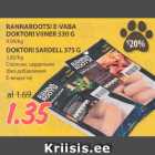 Allahindlus - RANNAROOTSI E-VABA
DOKTORI VIINER 330 G
4.09/kg;
DOKTORI SARDELL 375 G
3.60/kg