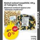 Allahindlus - Röstitud soolased maapähklid, 300 g, või Tudengieine, 250 g