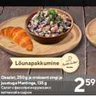 Oasalat, 250 g ja croissant singi ja
juustuga Mantinga, 135 g
