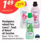 Pesuloputusvahend Pure Luxury* , Touch of Nature* või Sensitive