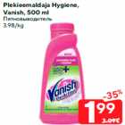 Plekieemaldaja Hygiene,
Vanish, 500 ml
