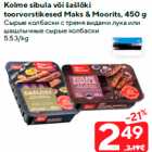 Allahindlus - Kolme sibula või šašlõki
toorvorstikesed Maks & Moorits, 450 g