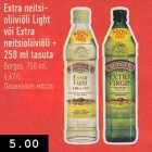 Extra neitsioliiviõli
Light
või Extra
neitsioliiviõli +
250 ml tasuta