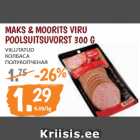 Allahindlus - MAKS & MOORITS VIRU
POOLSUITSUVORST 300 G