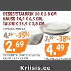 Allahindlus - DESSERTTALDRIK 20 X 2,8 CM
KAUSS 14,5 X 6,5 CM,
TALDRIK 25,5 X 2,8 CM