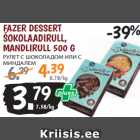 Allahindlus - FAZER DESSERT
ŠOKOLAADIRULL,
MANDLIRULL 500 G