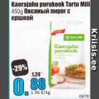 Kaerajahu purukook Tartu Mill 450 g