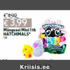 Allahindlus - Mänguasi Mini 1 tk
HATCHIMALS*
1 tk