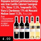 Hispaania kaitstud päritolunimetusega
vein Gran Castillo Cabernet Sauvignon
12%, Shiraz 12,5%, Tempranillo 12%,
Viura & Chardonnay 11% või Moscatel
Medium Sweet