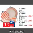 Allahindlus - 1. Taldrik
19 cm - 1,19; 2. Taldrik
26,5 cm - 1,79; 3. Kauss
21 cm - 1,19; 4. Kruus
360 ml - 1,19
