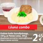 Allahindlus - Kodune kotlet kartulipüreega,
330 g, ja Panna Cotta, 200 g
