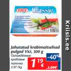 Allahindlus - Jahutatud krabimaitselised
pulgad Vici, 300 g
