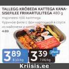 Allahindlus - TALLEGG KRÕBEDA KATTEGA KANASISEFILEE FRIIKARTULITEGA 480 g