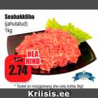 Seahakkliha
(jahutatud)
1kg