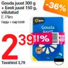 Allahindlus - Gouda juust 300 g + Eesti juust 150 g, viilutatud