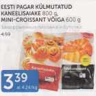 EESTI PAGER KÜLMUTATUD KANEELISAIAKE 800 G, MINI-CROISSANT VÕIGA 600 G