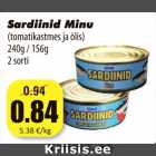 Allahindlus - Sardiinid Minu
(tomatikastmes ja õlis)
240g / 156g
2 sorti