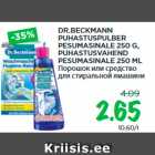 Allahindlus - DR.BECKMANN
PUHASTUSPULBER
PESUMASINALE 250 G,
PUHASTUSVAHEND
PESUMASINALE 250 ML