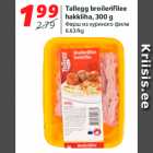 Allahindlus - Tallegg broilerifilee
hakkliha, 300 g