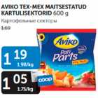 AVIKO TEX-MEX MAITSESTATUD KARTULISEKTORID 600 g