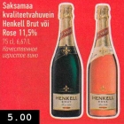 Allahindlus - Saksamaa
kvaliteetvahuvein
Henkell Brut või
Rose 11,5%
75 cl, 6,67/L