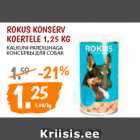 Allahindlus - ROKUS KONSERV
KOERTELE 1,25 KG