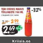 Allahindlus - THAI CHOICE MAGUS
TŠILLIKASTE 700 ML